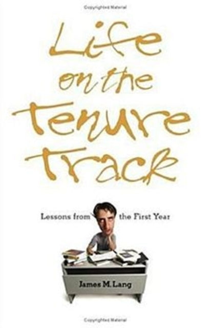 Book cover of: Life on the Tenure Track. By: James M. Lang