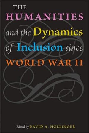 Humanities and the Dynamics of Inclusion since World War II