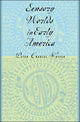 Book cover of: Sensory Worlds in Early America. By: Peter Charles Hoffer
