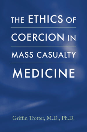 Ethics of Coercion in Mass Casualty Medicine