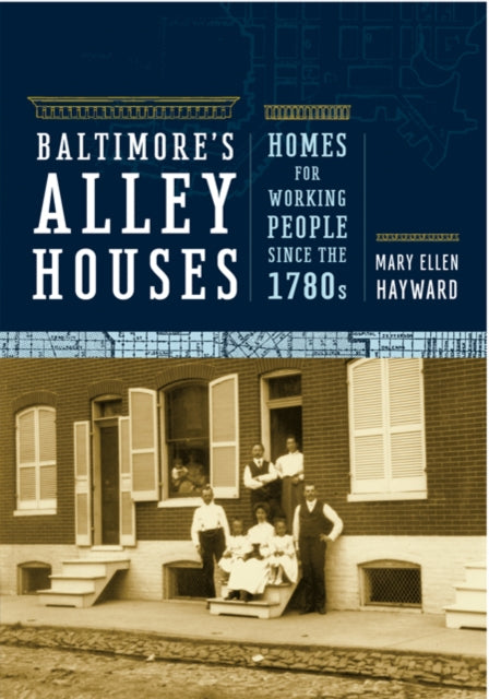 Book cover of: Baltimore's Alley Houses. By: Mary Ellen Hayward
