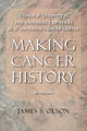 Book cover of: Making Cancer History. By: James Stuart Olson