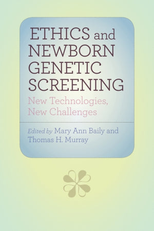 Ethics and Newborn Genetic Screening