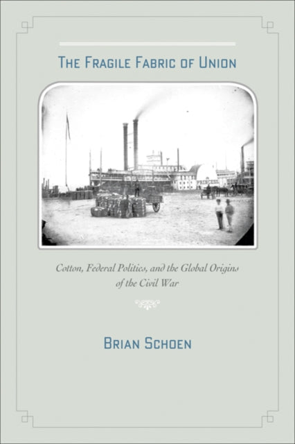 Book cover of: Fragile Fabric of Union. By: Brian Schoen