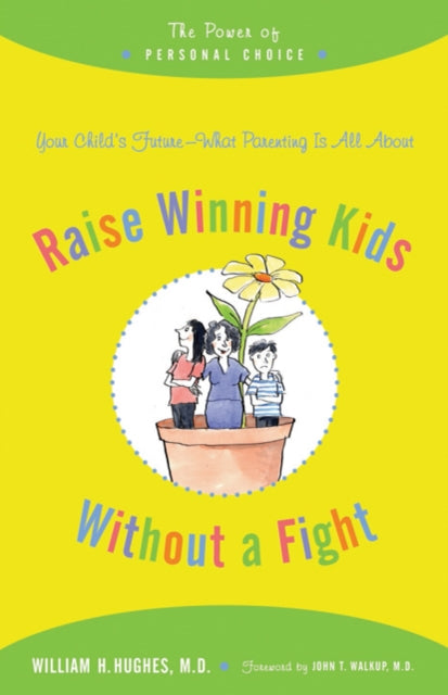 Book cover of: Raise Winning Kids without a Fight. By: William H. Hughes