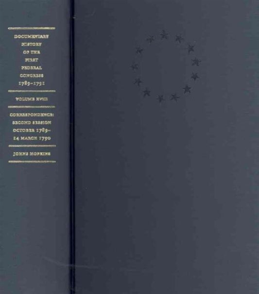 Book cover of: Documentary History of the First Federal Congress of the United States of America, March 4, 1789–March 3, 1791. By: United States Congress