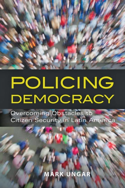 Book cover of: Policing Democracy. By: Mark Ungar