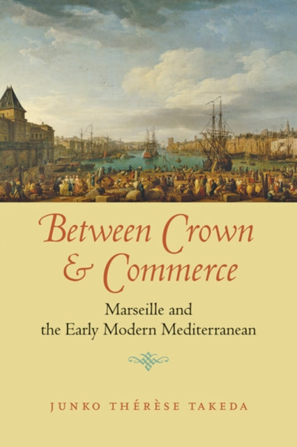 Book cover of: Between Crown and Commerce. By: Junko Thérèse Takeda