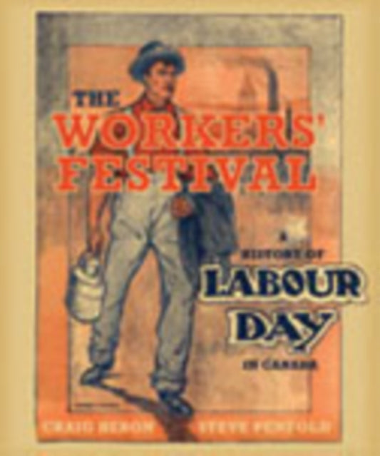 Book cover of: Workers' Festival. By: Craig Heron
