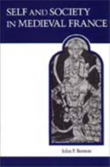 Book cover of: Self and Society in Medieval France. By: John F. Benton