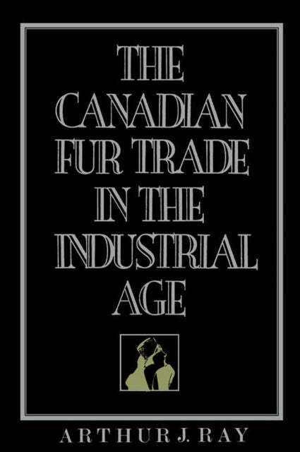 Book cover of: Canadian Fur Trade in the Industrial Age