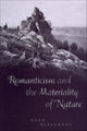 Book cover of: Romanticism and the Materiality of Nature