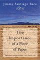 Book cover of: Importance of a Piece of Paper. By: Jimmy Santiago Baca