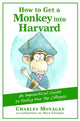 Book cover of: How to Get a Monkey into Harvard. By: Charles Monagan