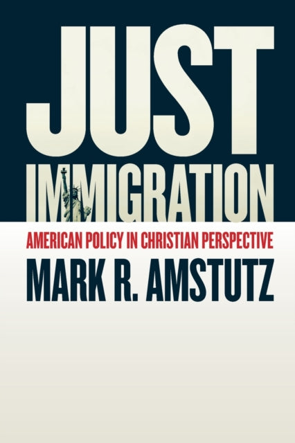 Book cover of: Just Immigration. By: Mark R. Amstutz