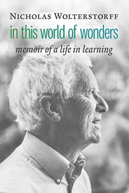 Book cover of: In This World of Wonders. By: Nicholas Wolterstorff