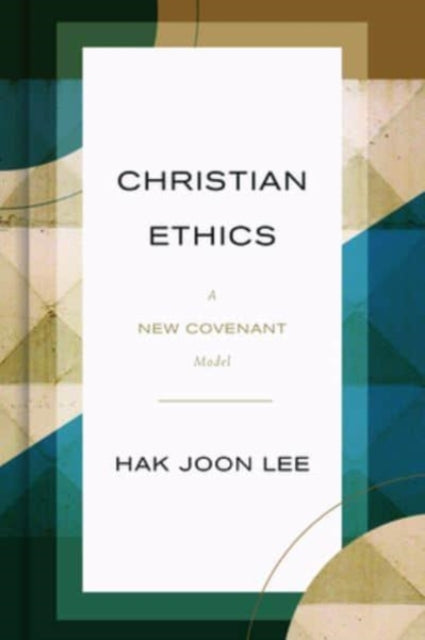 Book cover of: Christian Ethics. By: Hak Joon Lee