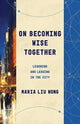 Book cover of: On Becoming Wise Together. By: Maria Liu Wong