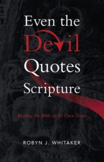 Book cover of: Even the Devil Quotes Scripture. By: Robyn J. Whitaker