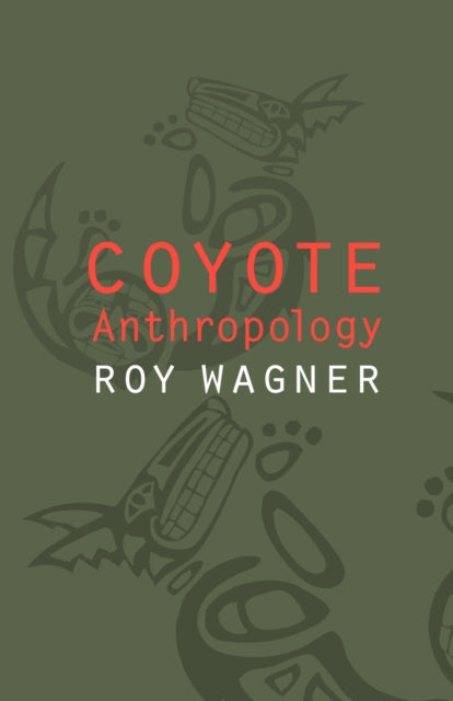 Book cover of: Coyote Anthropology. By: Roy Wagner