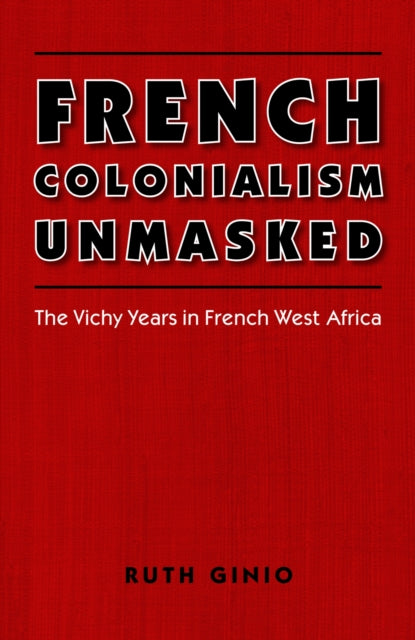Book cover of: French Colonialism Unmasked. By: Ruth Ginio