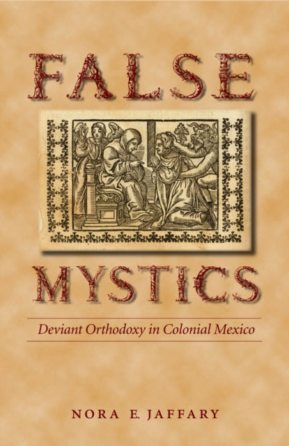 Book cover of: False Mystics. By: Nora E. Jaffary