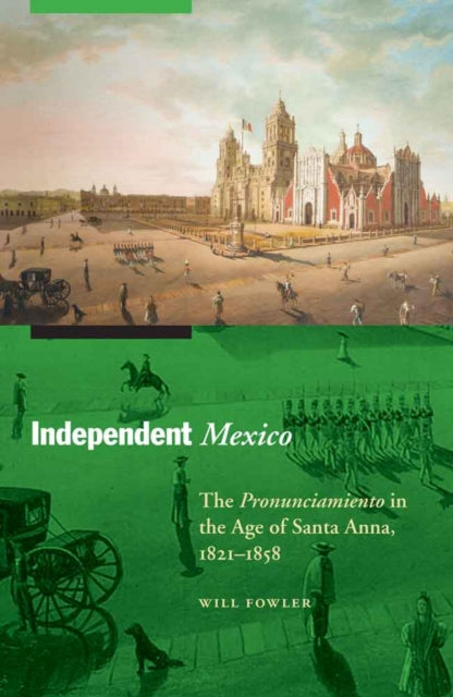 Book cover of: Independent Mexico. By: Will Fowler