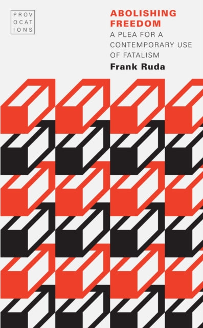 Book cover of: Abolishing Freedom. By: Frank Ruda