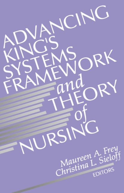 Book cover of: Advancing King's Systems Framework and Theory of Nursing