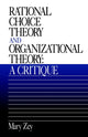 Book cover of: Rational Choice Theory and Organizational Theory. By: Mary Zey