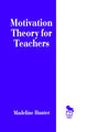 Book cover of: Motivation Theory for Teachers. By: Madeline Hunter