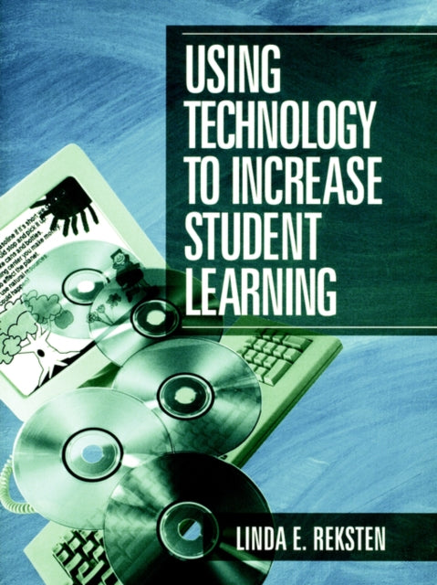 Book cover of: Using Technology to Increase Student Learning. By: Linda E. Reksten