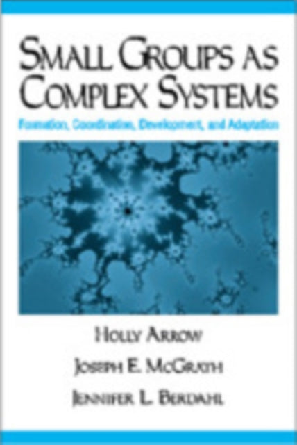 Book cover of: Small Groups as Complex Systems. By: Holly Arrow