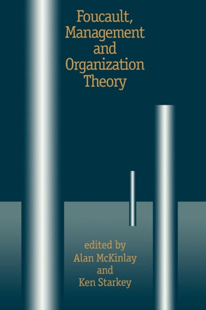 Foucault, Management and Organization Theory