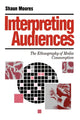 Book cover of: Interpreting Audiences. By: Shaun Moores