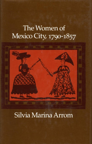 Women of Mexico City, 1790-1857