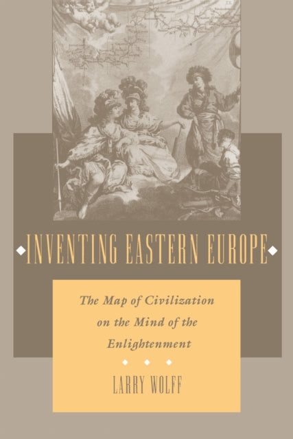 Book cover of: Inventing Eastern Europe. By: Larry Wolff