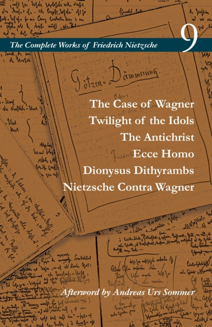 The Case of Wagner / Twilight of the Idols / the Antichrist / Ecce Homo / Dionysus Dithyrambs / Nietzsche Contra Wagner