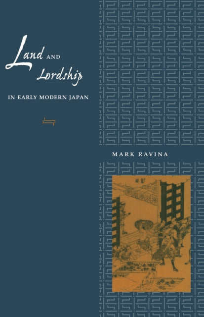 Book cover of: Land and Lordship in Early Modern Japan
