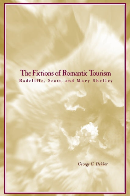 Book cover of: Fictions of Romantic Tourism. By: George Dekker
