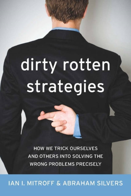 Book cover of: Dirty Rotten Strategies. By: Ian I. Mitroff