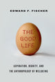 Book cover of: Good Life. By: Edward F. Fischer