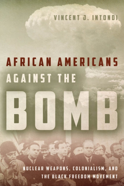 Book cover of: African Americans Against the Bomb. By: Vincent J. Intondi