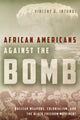 Book cover of: African Americans Against the Bomb. By: Vincent J. Intondi