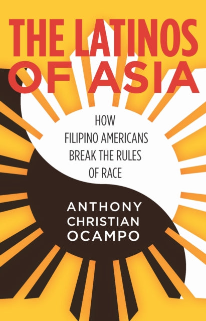 Book cover of: Latinos of Asia. By: Anthony Christian Ocampo