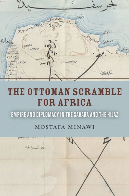 Book cover of: Ottoman Scramble for Africa. By: Mostafa Minawi