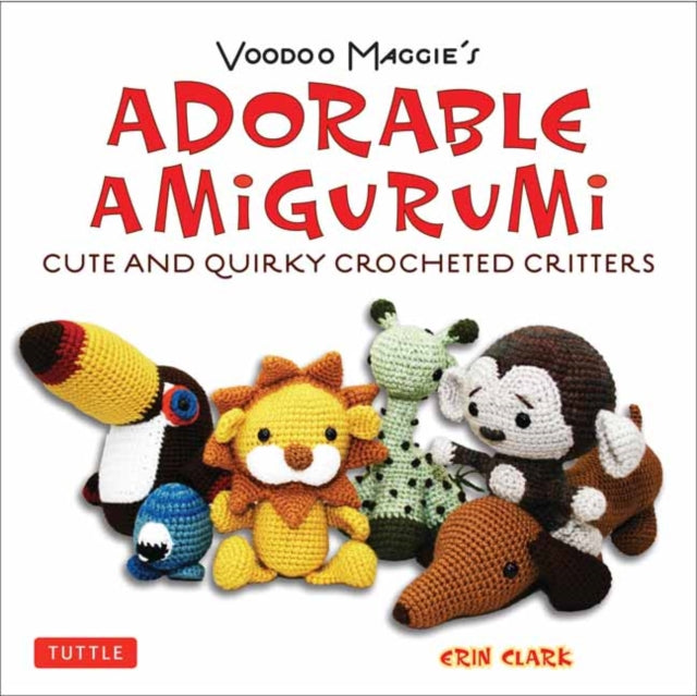 Book cover of: Adorable Amigurumi - Cute and Quirky Crocheted Critters. By: Erin Clark