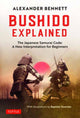 Book cover of: Bushido Explained. By: Alexander Bennett