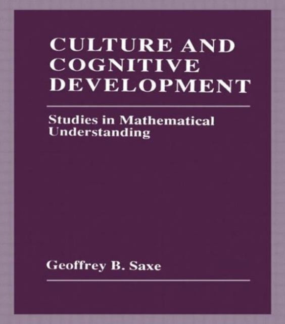 Book cover of: Culture and Cognitive Development. By: Geoffrey B. Saxe