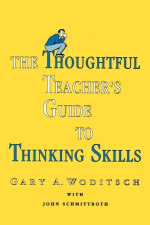 Thoughtful Teacher's Guide To Thinking Skills